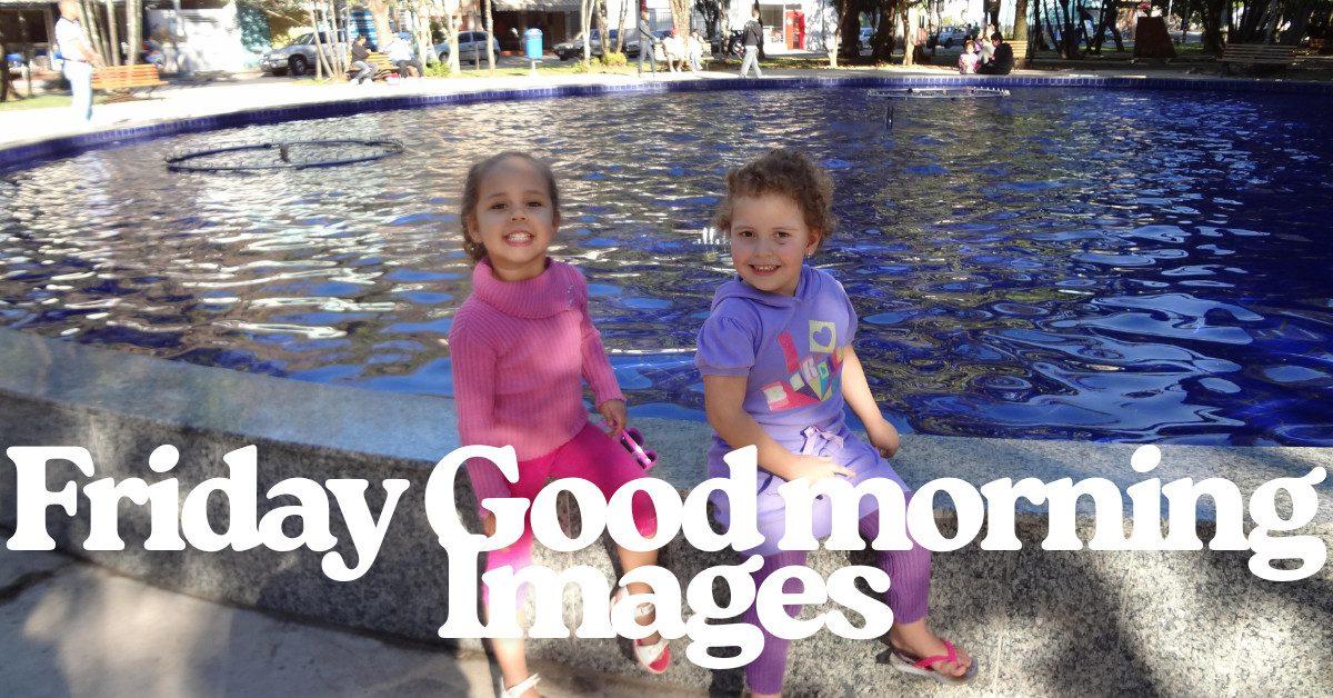 Friday Good morning Images