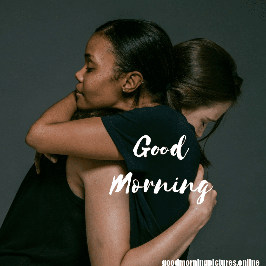 30+ Hugging Good Morning Images for satisfaction in life 22 Sweet Hug Good Morning Images for Love