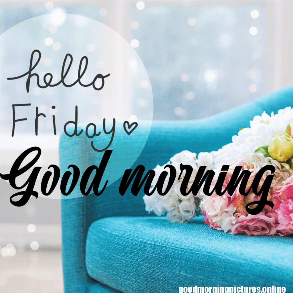 Good Morning Friday Images for better feeling 6 Good morning Friday images 20251110 225745 0031