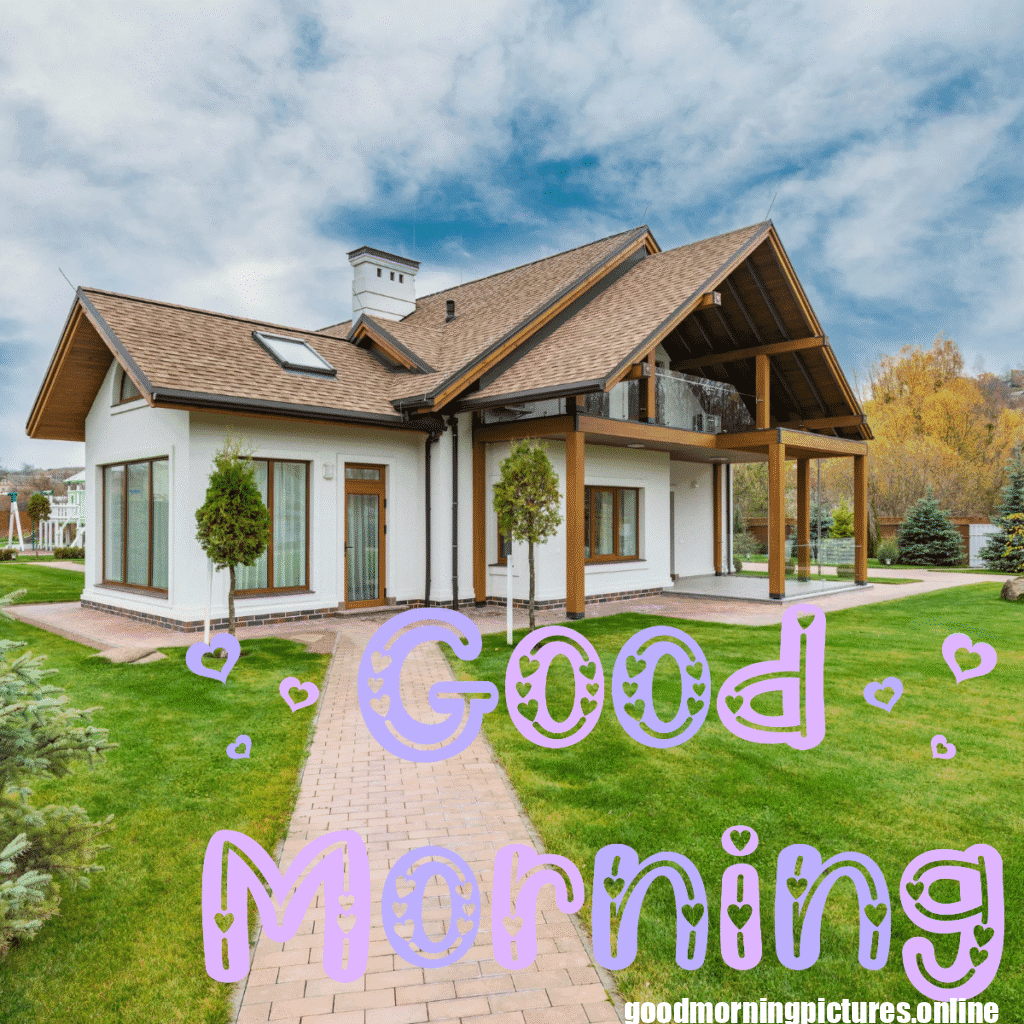 Good morning Beautiful Houses for contracter 3 good morning house images
