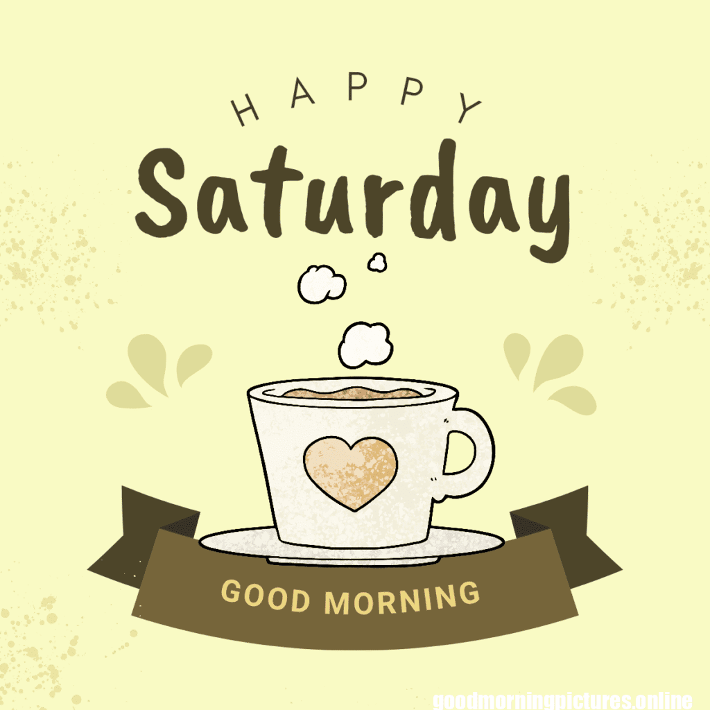 Good Morning Saturday Images for weekend Enjoy 8 Saturday 20251109 120514 0008