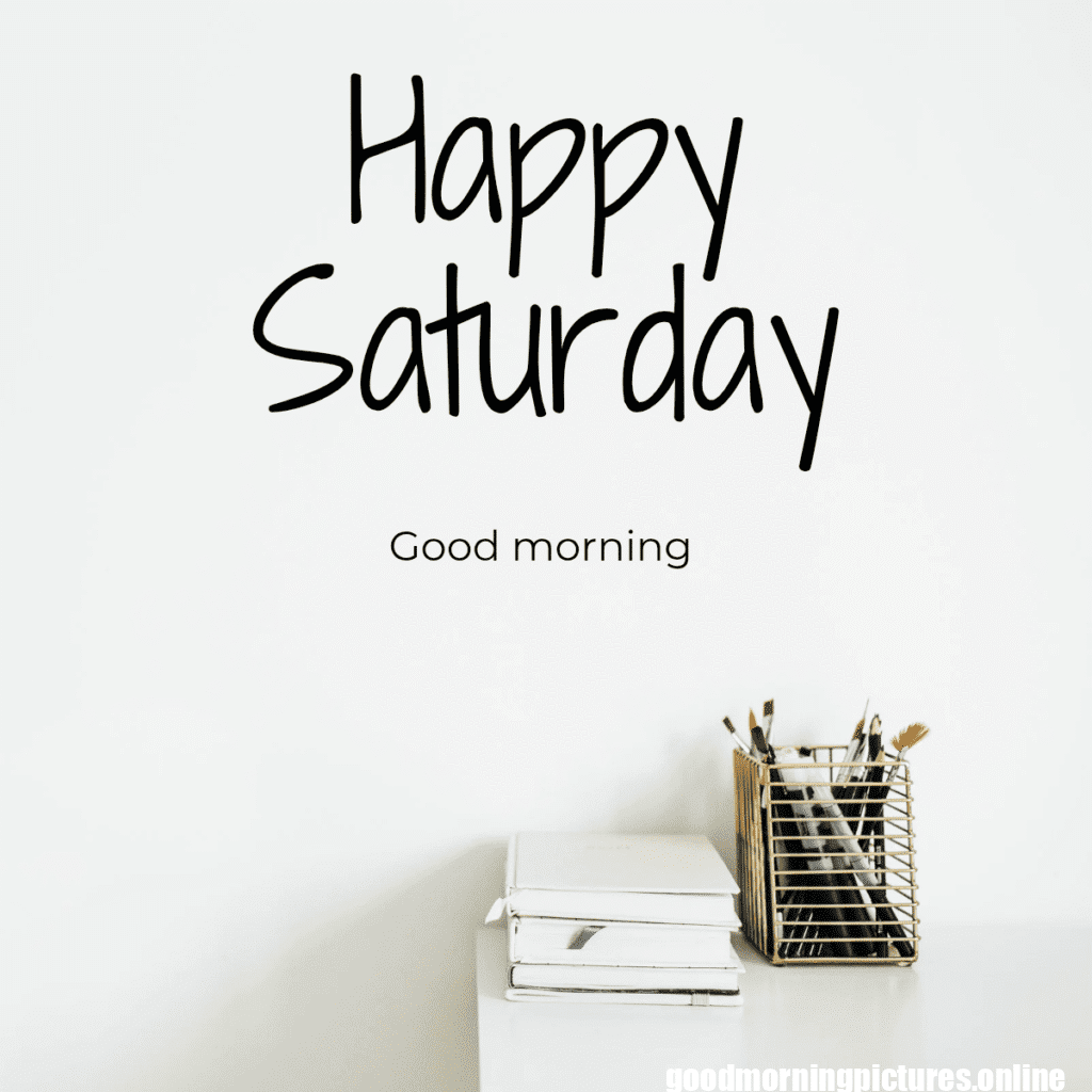 Good Morning Saturday Images for weekend Enjoy 7 Saturday 20251109 120514 0010