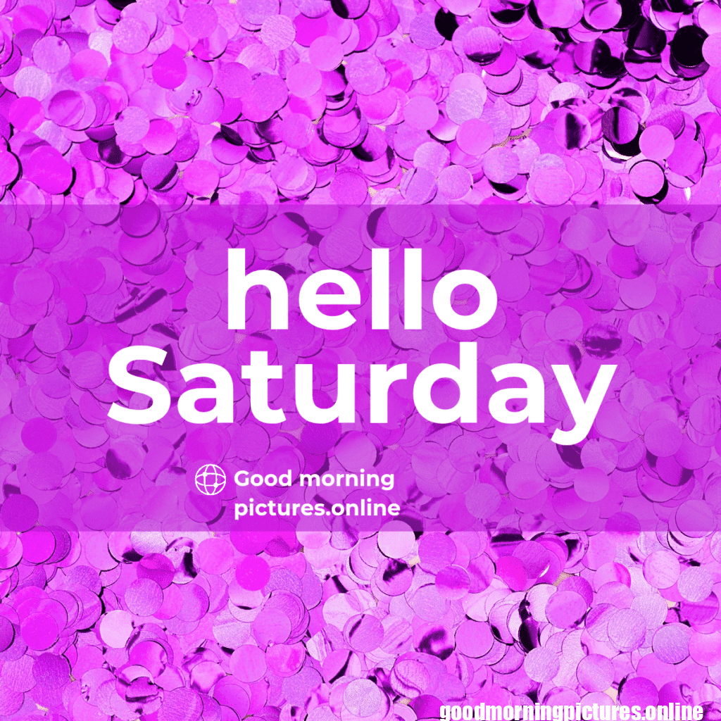 Good Morning Saturday Images for weekend Enjoy 11 Saturday 20251109 120514 0014